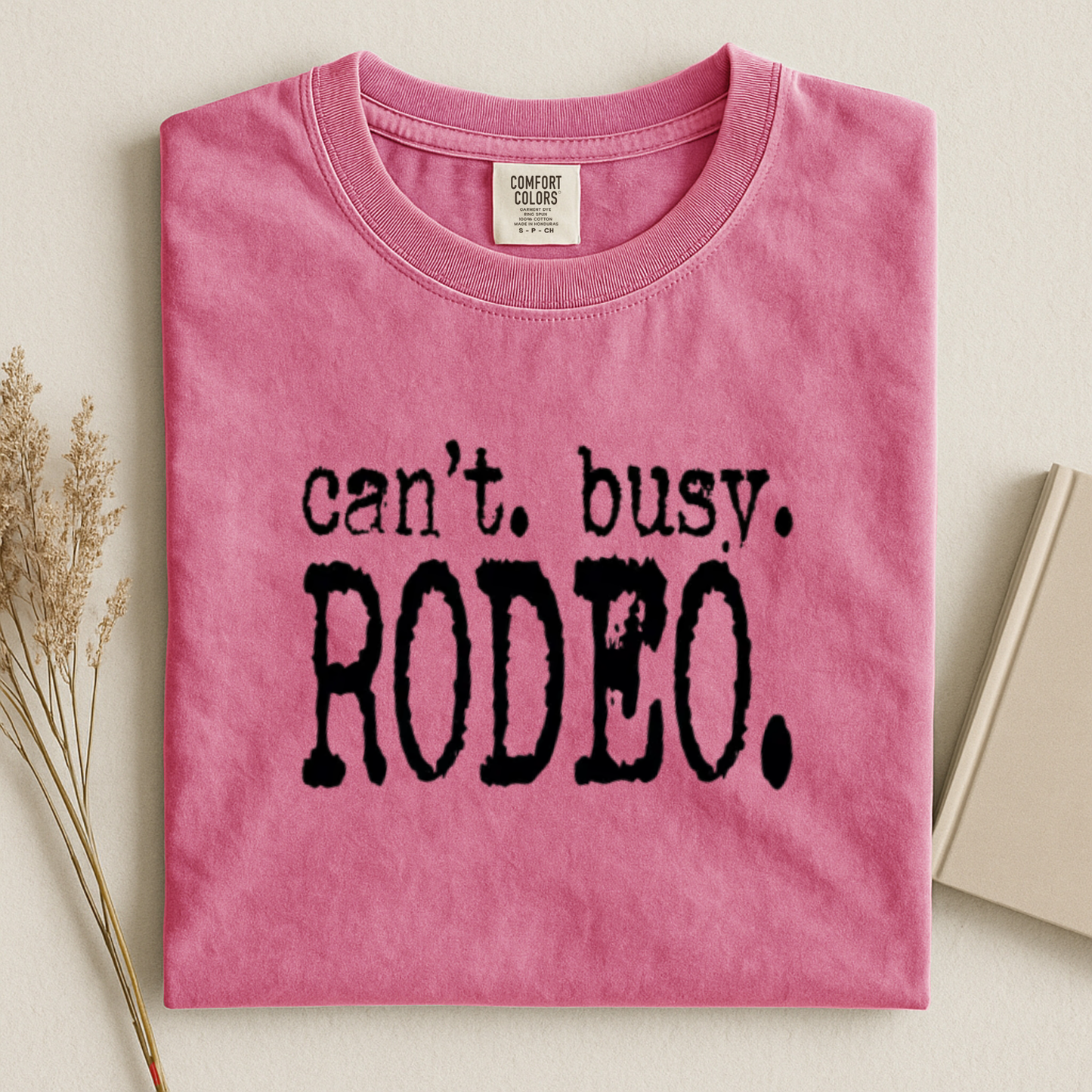 Cant Busy Rodeo Comfort Colors Shirt