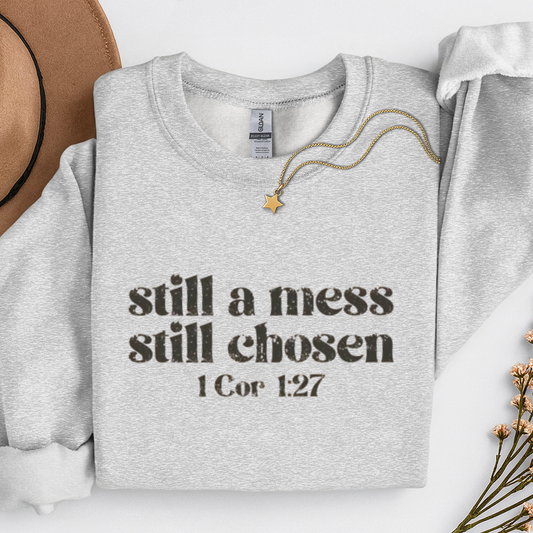 Still a Mess. Still Chosen Bible Verse Sweater
